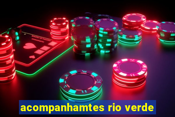 acompanhamtes rio verde